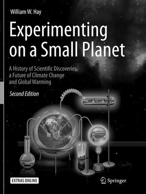 Experimenting on a Small Planet: A History of Scientific Discoveries, a Future of Climate Change and Global Warming