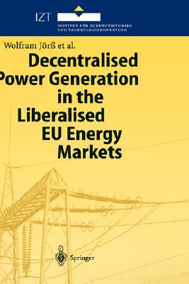 Decentralised Power Generation in the Liberalised EU Energy Markets: Results from the Decent Research Project