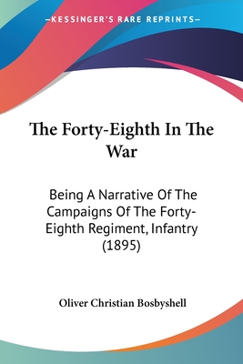 The Forty-Eighth In The War: Being A Narrative Of The Campaigns Of The Forty-Eighth Regiment, Infantry (1895)