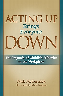 Acting Up Brings Everyone Down: The Impacts of Childish Behavior in the Workplace