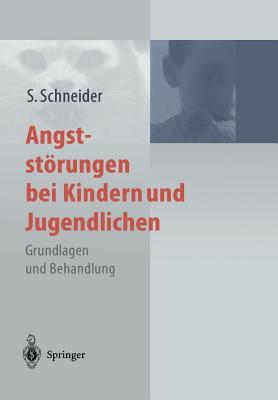 Angststörungen Bei Kindern Und Jugendlichen: Grundlagen Und Behandlung