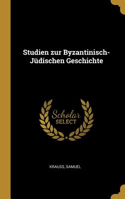 Studien zur Byzantinisch-Jüdischen Geschichte