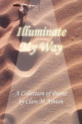 Illuminate My Way: A Collection of Poems