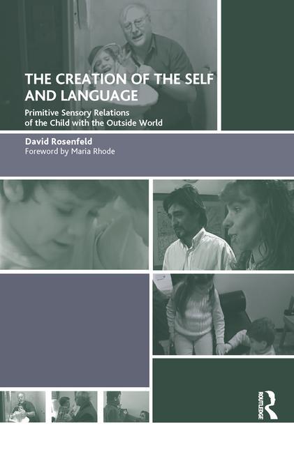 The Creation of the Self and Language: Primitive Sensory Relations of the Child with the Outside World