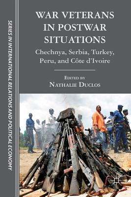 War Veterans in Postwar Situations: Chechnya, Serbia, Turkey, Peru, and Côte d'Ivoire