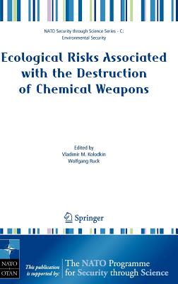 Ecological Risks Associated with the Destruction of Chemical Weapons: Proceedings of the NATO Arw on Ecological Risks Associated with the Destruction