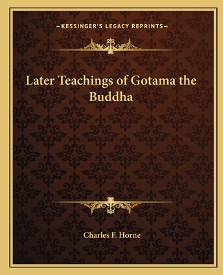 Later Teachings of Gotama the Buddha