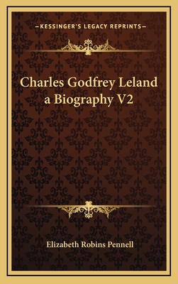 Charles Godfrey Leland a Biography V2