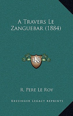 A Travers Le Zanguebar (1884)