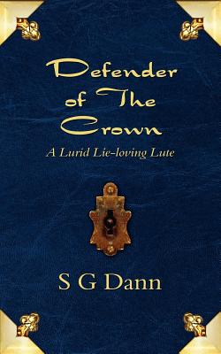 Defender of the Crown: A Lurid Lie-Loving Lute