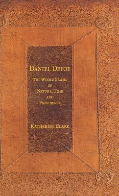 Daniel Defoe: The Whole Frame of Nature, Time and Providence