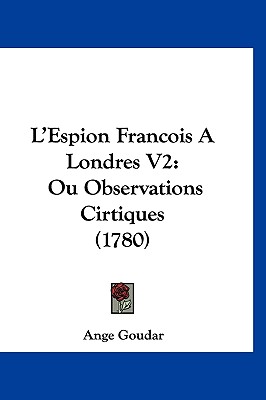 L'Espion Francois A Londres V2: Ou Observations Cirtiques (1780)