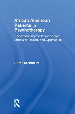 African American Patients in Psychotherapy: Understanding the Psychological Effects of Racism and Oppression