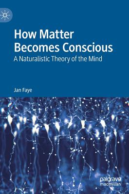 How Matter Becomes Conscious: A Naturalistic Theory of the Mind