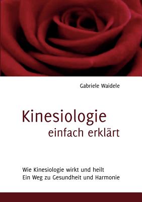Kinesiologie einfach erklärt: Wie Kinesiologie wirkt und heilt