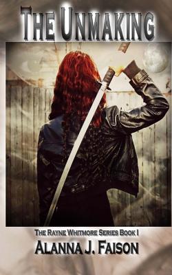 The Unmaking: The Rayne Whitmore Series