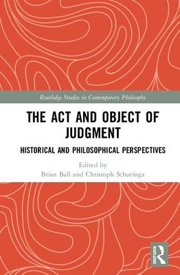 The Act and Object of Judgment: Historical and Philosophical Perspectives