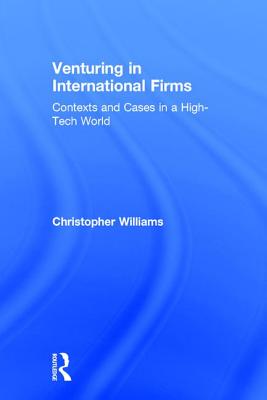 Venturing in International Firms: Contexts and Cases in a High-Tech World
