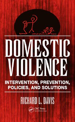 Domestic Violence: Intervention, Prevention, Policies, and Solutions