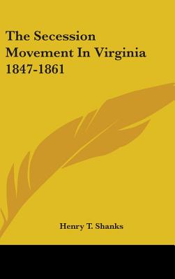 The Secession Movement in Virginia 1847-1861