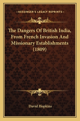 The Dangers Of British India, From French Invasion And Missionary Establishments (1809)