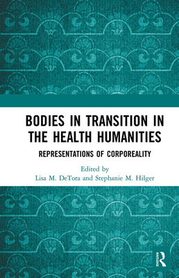 Bodies in Transition in the Health Humanities: Representations of Corporeality
