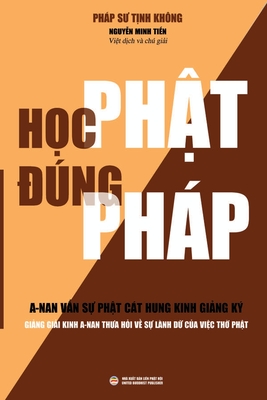 Học Phật Đúng Pháp: Giảng giải kinh A-nan thưa hỏi về sự lành dữ của việc thO