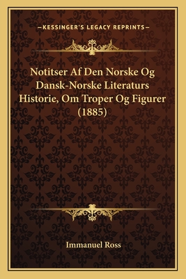 Notitser Af Den Norske Og Dansk-Norske Literaturs Historie, Om Troper Og Figurer (1885)