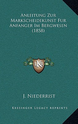 Anleitung Zur Markscheidekunst Fur Anfanger Im Bergwesen (1858)