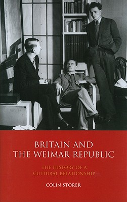 Britain and the Weimar Republic: The History of a Cultural Relationship