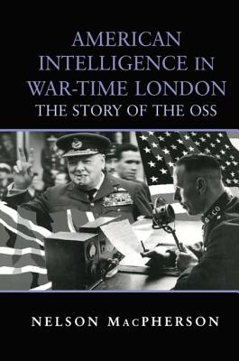 American Intelligence in War-time London: The Story of the OSS