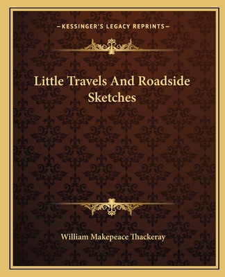 Little Travels And Roadside Sketches