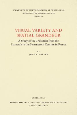 Visual Variety and Spatial Grandeur: A Study of the Transition from the Sixteenth to the Seventeenth Century in France