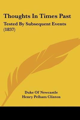 Thoughts In Times Past: Tested By Subsequent Events (1837)