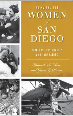 Remarkable Women of San Diego: Pioneers, Visionaries and Innovators