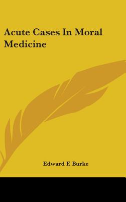 Acute Cases In Moral Medicine