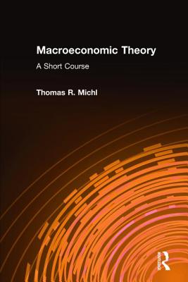 Macroeconomic Theory: A Short Course: A Short Course