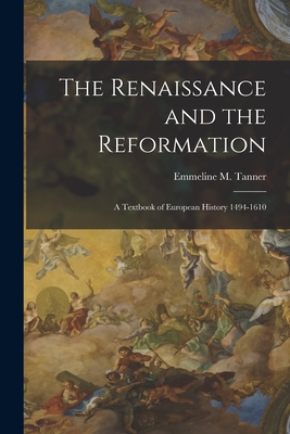 The Renaissance and the Reformation: a Textbook of European History 1494-1610