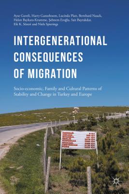 Intergenerational Consequences of Migration: Socio-Economic, Family and Cultural Patterns of Stability and Change in Turkey and Europe