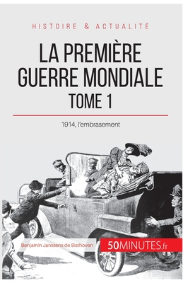 La Première Guerre mondiale (Tome 1): 1914, l'embrasement