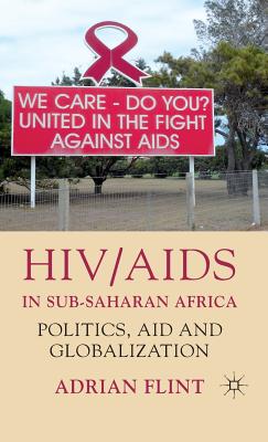 HIV/AIDS in Sub-Saharan Africa: Politics, Aid and Globalization