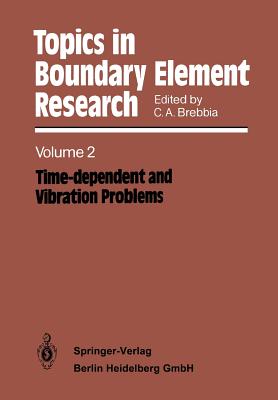 Topics in Boundary Element Research: Volume 2: Time-Dependent and Vibration Problems