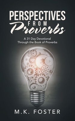 Perspectives from Proverbs: A 31 Day Devotional Through the Book of Proverbs