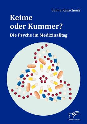 Keime oder Kummer?: Die Psyche im Medizinalltag