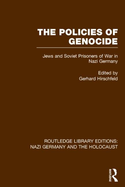 The Policies of Genocide (Rle Nazi Germany & Holocaust): Jews and Soviet Prisoners of War in Nazi Germany