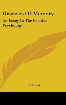 Diseases Of Memory: An Essay In The Positive Psychology