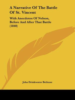 A Narrative Of The Battle Of St. Vincent: With Anecdotes Of Nelson, Before And After That Battle (1840)