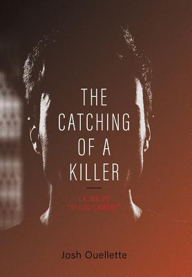 The Catching Of A Killer: La job de "Ti-Luc Landry"