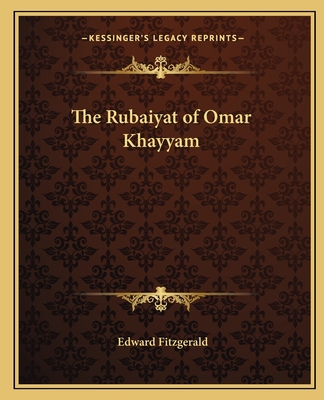The Rubaiyat of Omar Khayyam