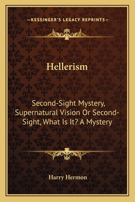 Hellerism: Second-Sight Mystery, Supernatural Vision Or Second-Sight, What Is It? A Mystery